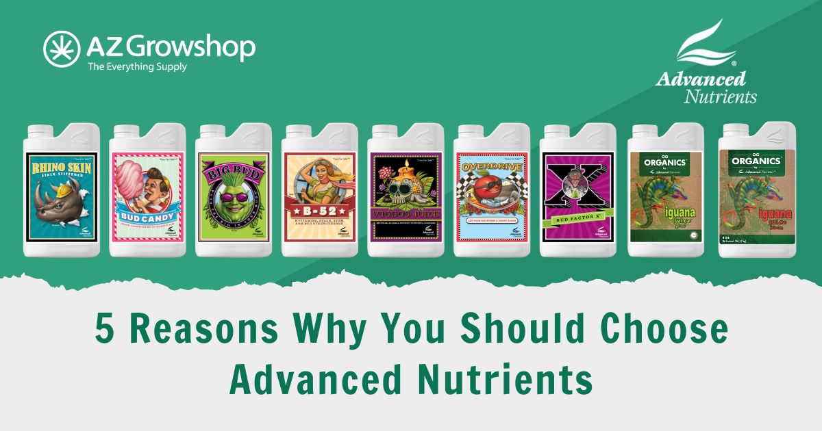 5 Reasons Why You Should Choose Advanced Nutrients